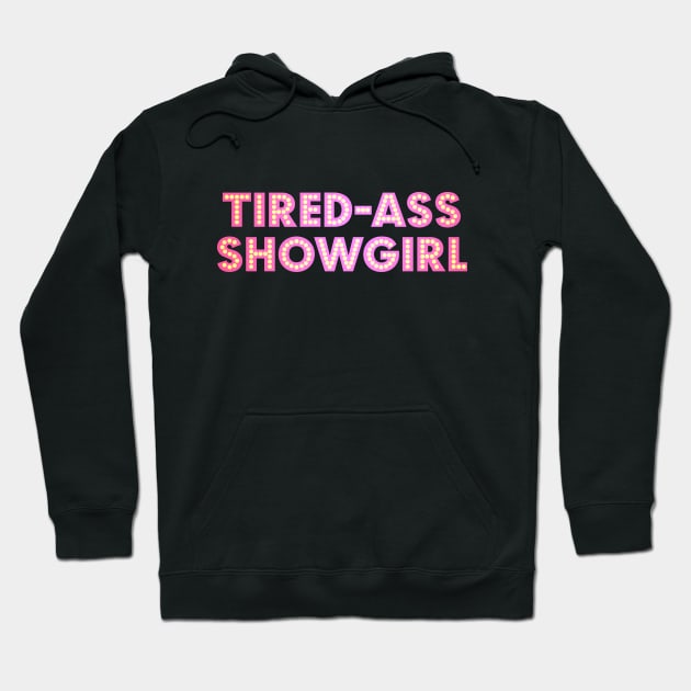 At Least I Am A Showgirl! Hoodie by merimeaux